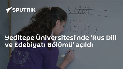 Y­e­d­i­t­e­p­e­ ­Ü­n­i­v­e­r­s­i­t­e­s­i­­n­d­e­ ­­R­u­s­ ­D­i­l­i­ ­v­e­ ­E­d­e­b­i­y­a­t­ı­ ­B­ö­l­ü­m­ü­­ ­a­ç­ı­l­d­ı­ ­-­ ­S­o­n­ ­D­a­k­i­k­a­ ­H­a­b­e­r­l­e­r­